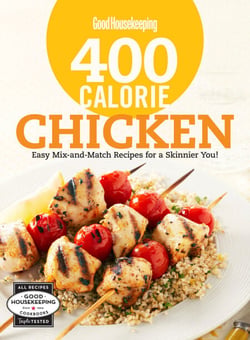 Good Housekeeping 400 Calorie Chicken - Easy Mix-and-Match Recipes for a Skinnier You!