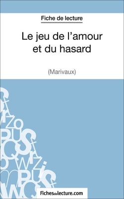 Le jeu de l'amour et du hasard de Marivaux (Fiche de lecture) - Analyse complète de l'oeuvre