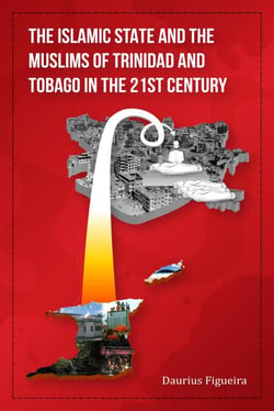 The Islamic State and the Muslims of Trinidad and Tobago in the 21st Century
