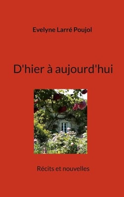 D'hier à aujourd'hui - Récits et nouvelles