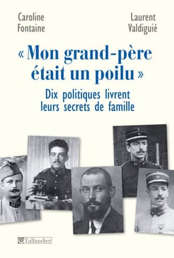 Mon grand-père était un poilu - Dix politiques livrent leurs secrets de famille