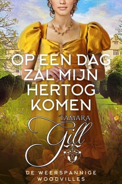 Op een dag zal mijn hertog komen - De Weerspannige Woodvilles, #5