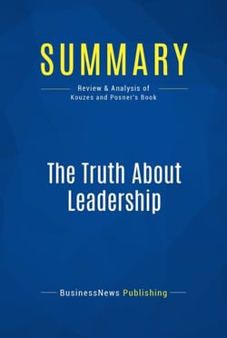 Summary: The Truth About Leadership - Review and Analysis of Kouzes and Posner's Book