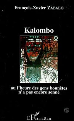 KALOMBO - Ou l'heure des gens honnêtes n'a pas sonné