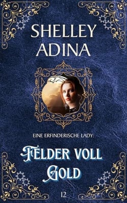 Felder voll Gold - EINE ERFINDERISCHE LADY, #12