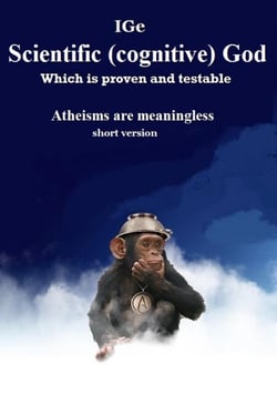 Scientific Cognitive God, which is proven and testable. Atheisms are meaningless - short version