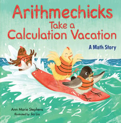 Arithmechicks Take a Calculation Vacation - A Math Story
