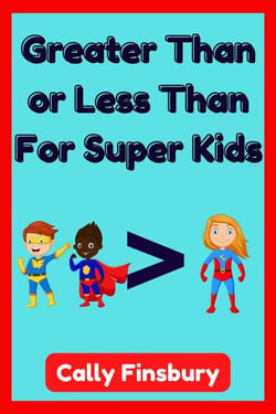 Greater Than or Less Than For Super Kids
