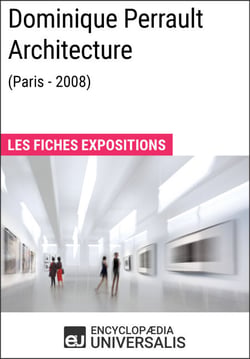 Dominique Perrault Architecture (Paris - 2008) - Les Fiches Exposition d'Universalis