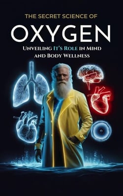 The Secret Science of Oxygen: Unveiling Its Role in Mind and Body Wellness - THE SECRET SCIENCE OF WELLNESS, #5