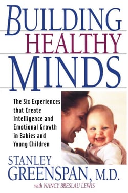 Building Healthy Minds - The Six Experiences That Create Intelligence And Emotional Growth In Babies And Young Children