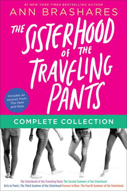 The Sisterhood of the Traveling Pants Complete Collection - The Sisterhood of the Traveling Pants; The Second Summer of the Sisterhood; Girls in Pants; Forever in Blue