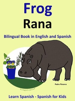Learn Spanish: Spanish for Kids. Bilingual Book in English and Spanish: Frog - Rana. - Learning Spanish for Kids., #1