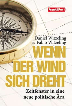Wenn der Wind sich dreht - Zeitfenster in eine neue politische Ära