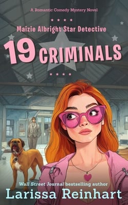 19 Criminals, A Romantic Comedy Mystery Novel - Maizie Albright Star Detective series, #8