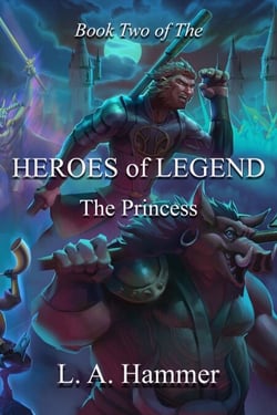 Book Two of the Heroes of Legend: The Princess - Heroes of Legend Books, #2