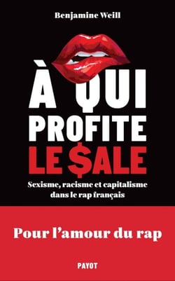 A qui profite le sale ? - Sexisme, racisme et capitalisme dans le rap français