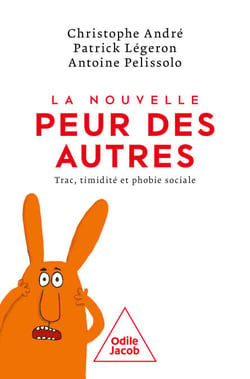 La Nouvelle Peur des autres - Trac, timidité et phobie sociale