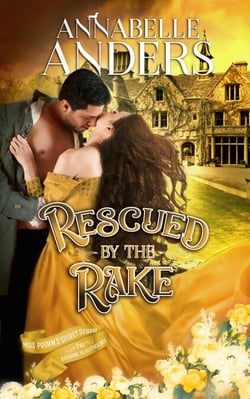 Rescued By The Rake - Miss Primm's Secret School For Budding Bluestockings, #4