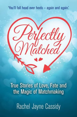 Perfectly Matched - True Stories of Love, Fate, and the Magic of Matchmaking