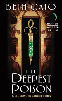 The Deepest Poison - A Clockwork Dagger Story