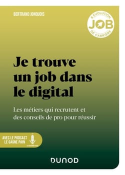 Je trouve un job dans le digital - Les métiers qui recrutent et des conseils de pro pour réussir