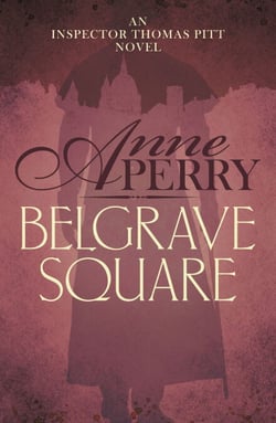 Belgrave Square (Thomas Pitt Mystery, Book 12) - A gripping mystery of blackmail and murder on the streets of Victorian London