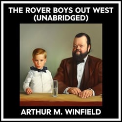 The Rover Boys Out West (Unabridged)
