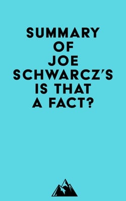 Summary of Joe Schwarcz's Is That a Fact?