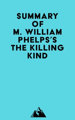 Summary of M. William Phelps's The Killing Kind