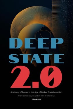 The Deep State 2.0: Anatomy of Power in the Age of Global Transformation (From Conspiracy to Systemic Understanding) - Society &amp; Civilization, #5.4