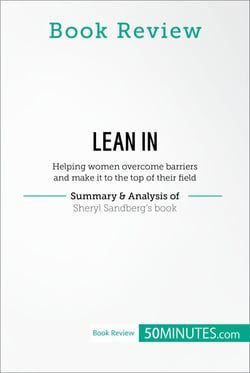 Book Review: Lean in by Sheryl Sandberg - Helping women overcome barriers and make it to the top of their field