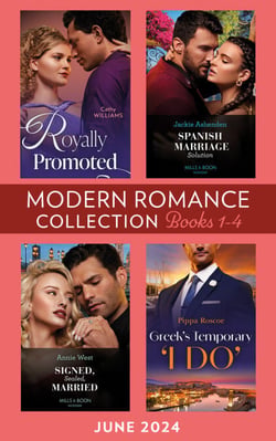 Modern Romance June 2024 Books 1-4 - Royally Promoted / Signed, Sealed, Married / Greek's Temporary 'I Do' / Spanish Marriage Solution