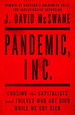 Pandemic, Inc. - Chasing the Capitalists and Thieves Who Got Rich While We Got Sick
