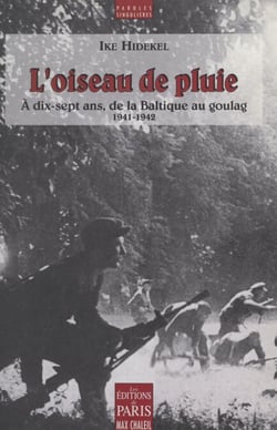 L'oiseau de pluie - À dix-sept ans, de la Baltique au goulag, 1941-1942