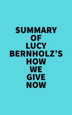 Summary of Lucy Bernholz's How We Give Now