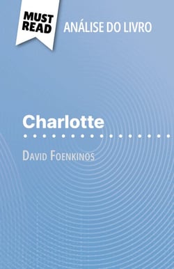 Charlotte de David Foenkinos (Análise do livro) - Análise completa e resumo pormenorizado do trabalho