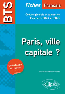 BTS Français. Culture générale et expression. Paris, ville capitale ? - Examens 2024 et 2025