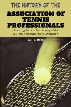 The History of the Association of Tennis Professionals