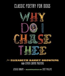 Classic Poetry for Dogs - Why Do I Chase Thee