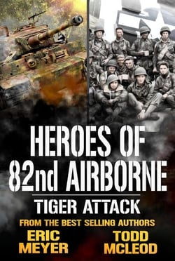 Tiger Attack: Heroes of the 82nd Airborne Book 1 - Heroes of the 82nd Airborne, #1