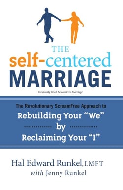 The Self-Centered Marriage - The Revolutionary ScreamFree Approach to Rebuilding Your "We" by Reclaiming Your"I"