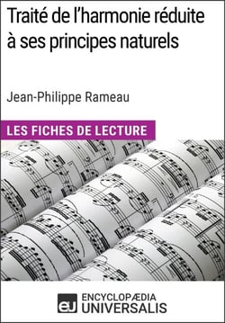 Traité de l'harmonie réduite à ses principes naturels de Jean-Philippe Rameau (Les Fiches de Lecture d'Universalis) - Les Fiches de Lecture d'Universalis