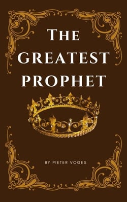 The Greatest Prophet - Original Christianity, #10
