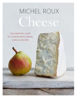 Cheese - The Essential Guide to Cooking with Cheese, Over 100 Recipes