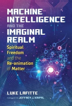 Machine Intelligence and the Imaginal Realm - Spiritual Freedom and the Re-animation of Matter
