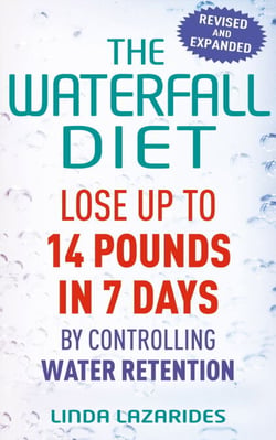 The Waterfall Diet - Lose up to 14 pounds in 7 days by controlling water retention