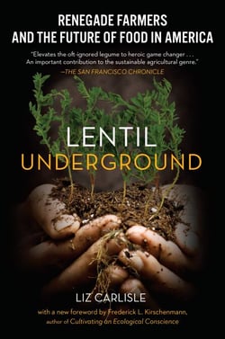 Lentil Underground - Renegade Farmers and the Future of Food in America