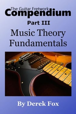The Guitar Fretwork Compendium Part III - Music Theory Fundamentals - The Guitar Fretwork Compendium, #3