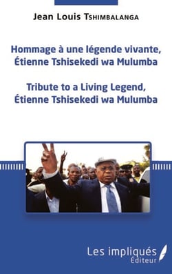 Hommage à une légende vivante, Étienne Tshisekedi wa Mulumba - Tribute to a Living Legend, Etienne Tshisekedi wa Mulumba